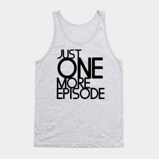 Just one more episode Tank Top